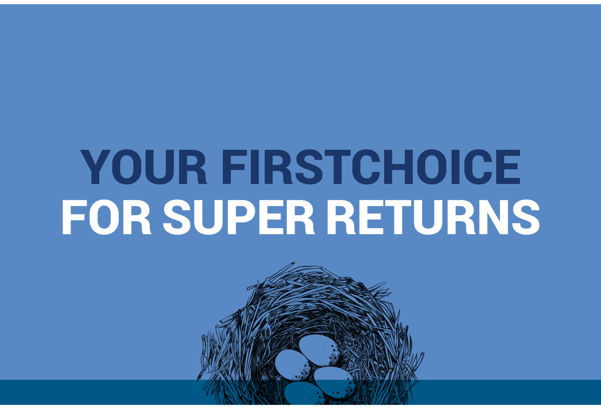 Your FirstChoice for super returns